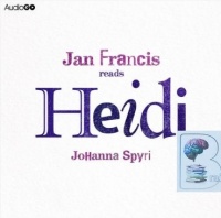 Heidi written by Johanna Spyri performed by Jan Francis on CD (Abridged)